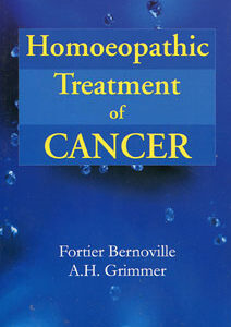 Fortier-Bernoville M. / Grimmer A.H. - Homoeopathic Treatment of Cancer