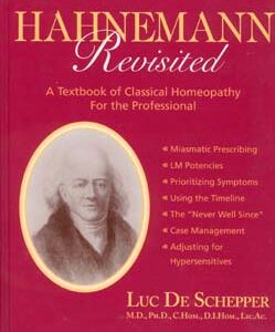 De Schepper L. - Hahnemann Revisited - A Textbook of Classical Homeopathy for the Professional