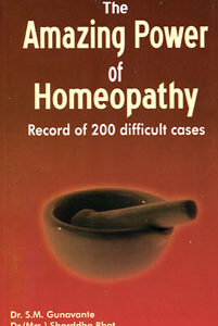 Gunavante S.M. - The Amazing Power of Homeopathy - Record of 201 difficult cases