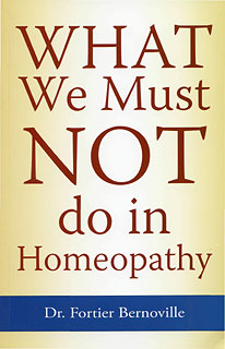 Fortier-Bernoville M. - What we must Not do in Homeopathy