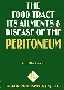 Blackwood A.L. - The Food Tract Its Ailments & Disease of the Peritoneum