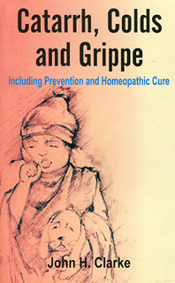 Clarke J.H. - Catarrh, Colds and Grippe - Including Prevention and Cure