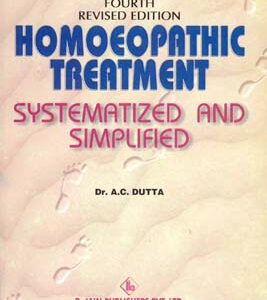 Dutta A.C. - Homoeopathic Treatment Systematized and Simplified