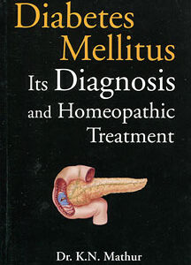 Mathur K.N. - Diabetes Mellitus - Its Diagnosis and Homeopathic Treatment