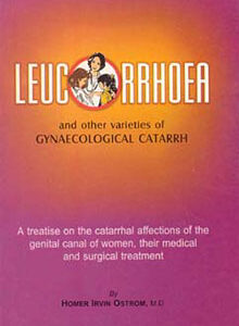 Ostrom H.I. - Leucorrhoea and other varieties of Gynaecological Catarrh