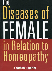 Skinner T. - The Diseases of Female in Relation to Homeopathy