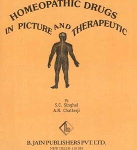 Singhal S.C. / Chatterji A.N. - Homeopathic Drugs in Picture and Therapeutic