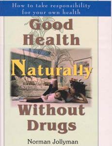 Jollyman N. - Good Health Naturally without Drugs