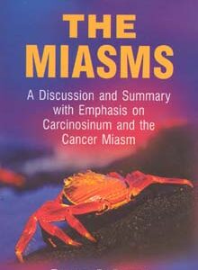 Drew P. - The Miasms - A discussion and summary with emphasis on Carcinosinum and the Cancer Miasm