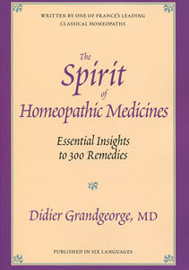 Grandgeorge D. - The Spirit of Homeopathic Medicines - Essential Insights to 300 Remedies