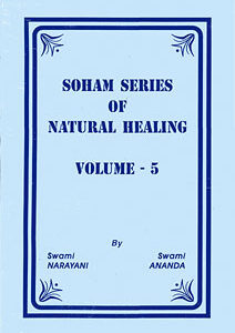 Narayani S./ Ananda S. - Soham Series of Natural Healing - Vol 5