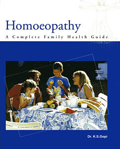 Gopi K.S. - Homoeopathy A Complete Family Health Guide
