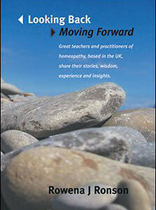 Ronson J.R. - Looking Back, Moving Forward - Great teachers and practitioners of homeopathy, based in the UK, share their stories, wisdom, experience and insights.