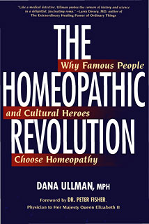 Ullman D. - The Homeopathic Revolution - Why Famous People and Cultural Heroes Chose Homeopathy