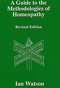Watson I. - A Guide to the Methodologies of Homeopathy
