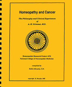 Murphy R. - Homeopathy and Cancer - The Philosophy and Clinical Experiences of A.H. Grimmer, MD - Homeopathic Research Project 1979 - National College of Naturopathic Medicine