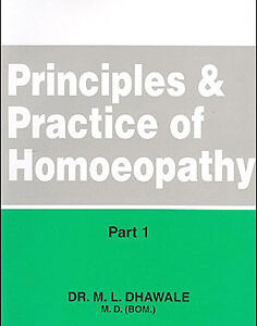 Dhawale M.L. - Principles and Practice of Homoeopathy - Part 1 - Homeopathic Philosophy and Repertorization