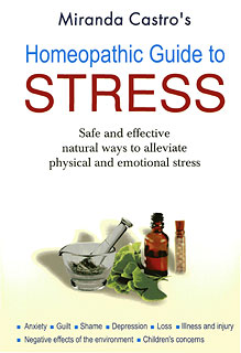 Castro M. - Homeopathic Guide to Stress - Safe & Effective Natural way to Alleviate Physical & Emotional Stress