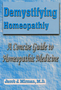 Mirman J.I. - Demystifying Homoeopathy - A Concise Guide to Homoeopathic Medicine