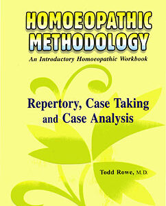 Rowe T. - Homeopathic Methodology - Repertory, Case Taking and Case Analysis - An Introductory Homoeopathic Workbook
