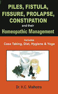 Malhotra H.C. - Piles, Fistula, Fissure, Prolapse, Constipation and their Homeopathic Management