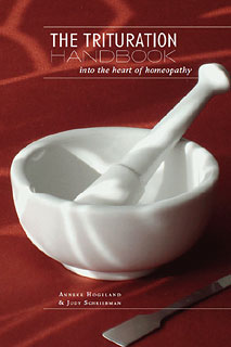 Hogeland A. / Schriebman J. - The Trituration Handbook Into the Heart of Homeopathy