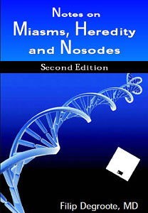 Degroote F. - Notes on Miasms, Heredity and Nosodes - Second edition