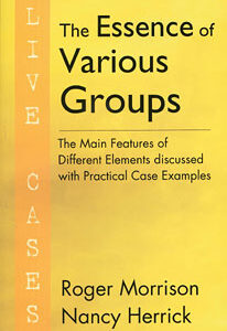Morrison R. / Herrick N. - The Essence of Various Groups - Live Cases - The Main Features of Different Elements discussed with Practical Case Examples
