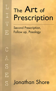 Shore J. - The Art of Prescription - Live Cases - Second Prescription, Follow up, Posology