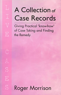 Morrison R. - A Collection of Case Records - Live Cases - Giving Practical 'know-how' of Case Taking and Finding the Remedy