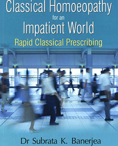Banerjea  S.K. - Classical Homoeopathy for an Impatient World - Rapid Classical Prescribing