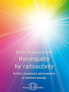 Sonnenschmidt R. - Homeopathy for Radioactivity - Holistic Prophylaxis and Treatment of Radiation Damage