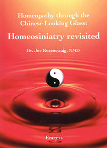 Rozencwajg J. - Homeopathy through the Chinese Looking Glass: Homeosiniatry Revisited