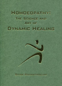 Rahmathullah S. - Homoeopathy: The Science and Art of Dynamic Healing
