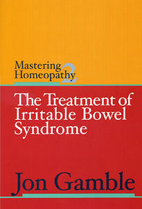 Gamble J. - Mastering Homeopathy 2 - The Treatment of Irritable Bowel Syndrome