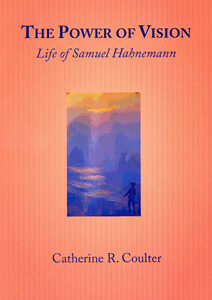 Coulter C.R. - The Power of Vision - Life of Samuel Hahnemann