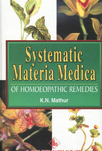 Mathur K.N. - Systematic Materia Medica of Homoeopathic Remedies
