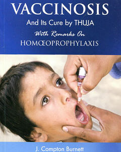 Burnett J.C. - Vaccinosis and its Cure by Thuja - with Remarks on Homoeoprophylaxis