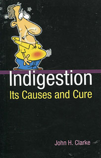 Clarke J.H. - Indigestion: Its Causes and Cure