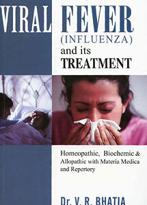 Bhatia V.R. - Viral Fever (Influenza) and its Treatment - Homeopathic, Biochemic & Allopathic with Materia Medica and Repertory