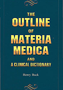 Buck H. - The Outlines of Materia Medica and a Clinical Dictionary
