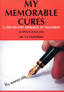 Chatterjee T.P. - My Memorable Cures - A step-by-step approach to treatment