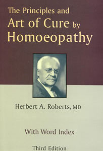 Roberts H.A. - The Principles and Art of Cure by Homoeopathy - with Word Index