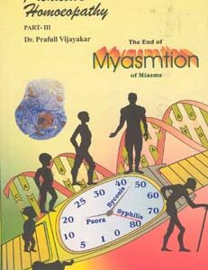 Vijayakar P. - Predictive Homoeopathy Part 3 - The End of Myasmtion of Miasms
