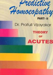 Vijayakar P. - Predictive Homoeopathy Part 2 - Theory of Acutes