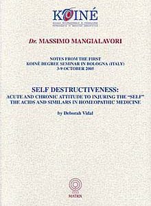 Mangialavori M. - Self Destructiveness - The Acids and Similars in Homeopathic Medicine - Acute and chronic attitude to injuring the Self - The ACIDS and similars in Homeopathic Medicine