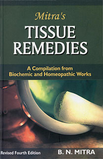 Mitra B.N. - Mitra's Tissue Remedies - A Compilation from Biochemic and Homeopathic Works
