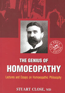 Close S. - The Genius of Homoeopathy - Lectures and Essays on Homoeopathic Philosophy - SOFTCOVER