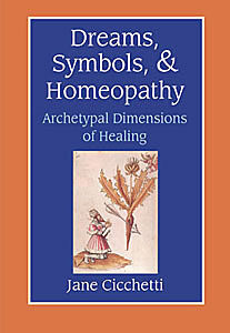 Cicchetti J. - Dreams, Symbols, & Homeopathy - Archetypal Dimensions of Healing