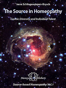 Schlingensiepen-Brysch I. - The Source in Homeopathy - Cosmic Diversity and Individual Talent Source-based Homeopathy Vol. I